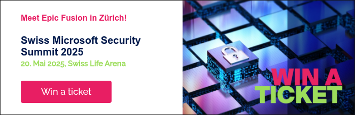 Meet Epic Fusion in Zürich!   Swiss Microsoft Security Summit 2025 20. Mai 2025, Swiss Life Arena  